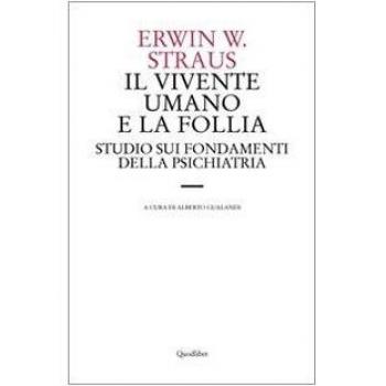 Il vivente umano e la follia. Studio sui fondamenti della psichiatria