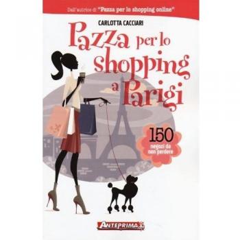 Pazza per lo shopping a Parigi. 150 negozi da non perdere