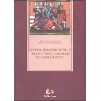 Temi e motivi epico-cavallereschi fra Oriente e Occidente. Atti del settimo Colloquio internazionale (Ragusa, 8-10 maggio 2008)