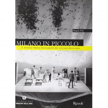 Milano in Piccolo. Il Piccolo Teatro nelle pagine del «Corriere della Sera». Ediz. illustrata