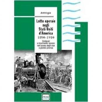 Lotte operaie negli Stati Uniti d'America. 1890-1910. Sindacati e movimento operaio nell'ascesa degli USA a grande potenza