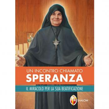 Un incontro chiamato Speranza. Il miracolo per la sua beatificazione
