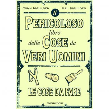 Il pericoloso libro delle cose da veri uomini. Le cose da fare