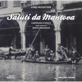 Saluti da Mantova. Cartoline d'epoca dalla collezione Sergio Simonazzi. Ediz. illustrata (Vol. 1)
