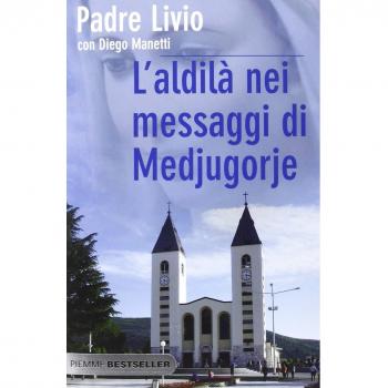 L'aldilà nei messaggi di Medjugorje. La Regina della Pace chiama l'umanità alla salvezza