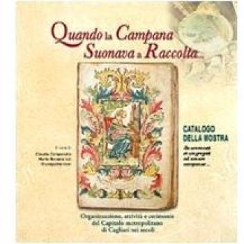 Quando la campana suonava a raccolta... Organizzazione, attività e cerimonie del capitolo metropolitano di Cagliari nei secoli