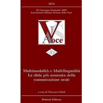 Multimodalità e multilingualità. La sfida più avanzata della comunicazione orale. Con CD-ROM
