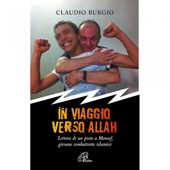 In viaggio verso Allah. Lettere di un prete a Monsef, giovane combattente islamico