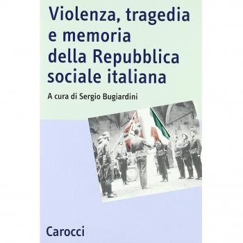 Violenza, tragedia e memoria della Repubblica sociale italiana. Atti del Convegno nazionale di studi (Fermo, 3-5 marzo 2005)