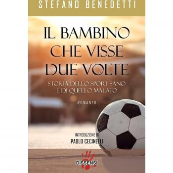 Il bambino che visse due volte. Storia dello sport sano e di quello malato