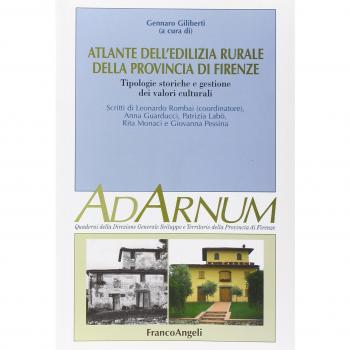 Atlante dell'edilizia rurale della Provincia di Firenze. Tipologie storiche e gestione dei valori culturali. Ediz. illustrata