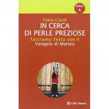 In cerca di perle preziose. Facciamo festa con il Vangelo di Matteo. Anno A