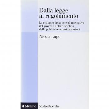 Dalla legge al regolamento. Lo sviluppo della potestà normativa del Governo nella disciplina delle pubbliche amministrazioni
