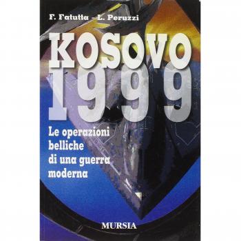 Kosovo 1999. Le operazioni belliche di una guerra moderna