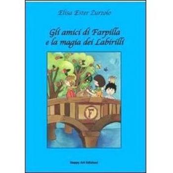 Gli amici di Farpilla e la magia del Labirilli