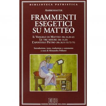 Frammenti esegetici su Matteo. Il Vangelo di Matteo (Mt 24,20-42). Le tre misure (Mt 13,33). L'apostolo Pietro (Mt 26,51-53-72-75)