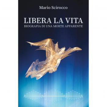 Libera la vita. Biografia di una morte apparente