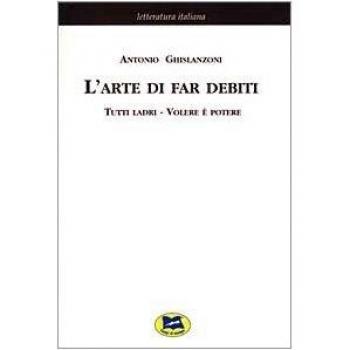 L'arte di far debiti-Tutti ladri-Volere è potere [1881]