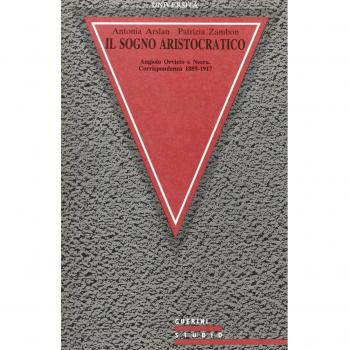 Il sogno aristocratico. Angiolo Orvieto e Neera. Corrispondenza 1889-1917