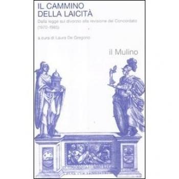 Il cammino della laicità. Dalla legge sul divorzio alla revisione del Concordato (1970-1985)