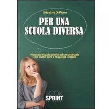 Per una scuola diversa. Non una scuola simile ad un ospedale che cura i sani e respinge i malati