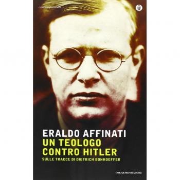 Un teologo contro Hitler. Sulle tracce di Dietrich Bonhoeffer