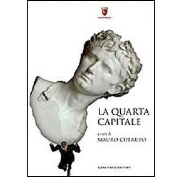 La quarta capitale. Roma di ieri, oggi e domani