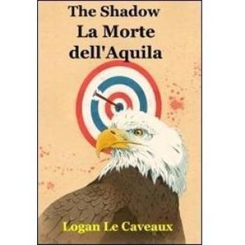 The shadow. La morte dell'aquila