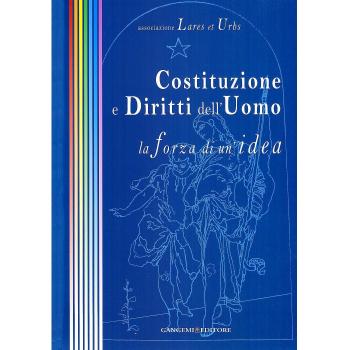 Costituzione e diritti dell'uomo. La forza di un'idea