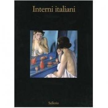 Interni italiani. Figure, oggetti, stanze nella pittura dagli anni Venti agli anni Sessanta del Novecento. Catalogo della mostra (Marsala, 10 luglio-16 ottobre 2005)