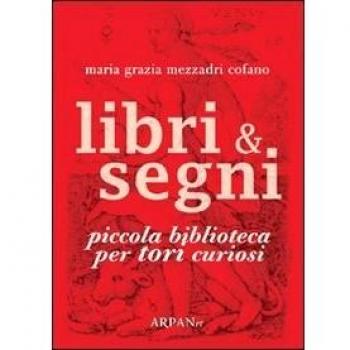 Libri & segni. Piccola biblioteca per tori curiosi