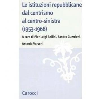Le istituzioni repubblicane dal centrismo al centro-sinistra (1953-1968)