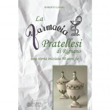 La farmacia Pratellesi di Rignano. Una storia inziata 90 anni fa