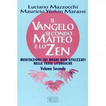 Il Vangelo secondo Matteo e lo zen. Meditazioni sui brani non utilizzati nelle feste liturgiche (Vol. 2)