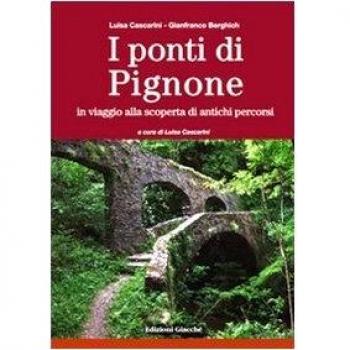 I ponti di Pignone. In viaggio alla scoperta di antichi percorsi