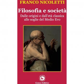 Filosofia e società. Dalle origini e dall'età classica alle soglie del Medio Evo