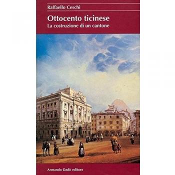 Ottocento ticinese. La costruzione di un Cantone