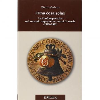 Â«Una cosa solaÂ». La Confcooperative nel secondo dopoguerra: cenni di storia (1945-1991)