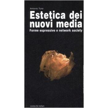 Estetica dei nuovi media. Forme espressive e network society