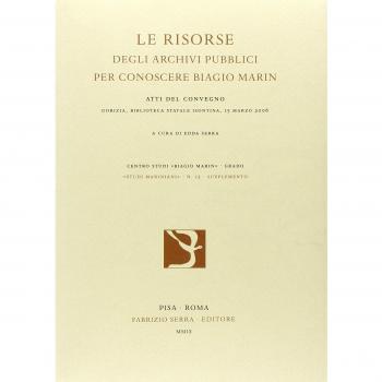 Le risorse degli archivi pubblici per conoscere Biagio Marin. Atti del Convegno (15 marzo 2006)