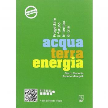Acqua terra energia. Progettare il futuro in tempo di crisi