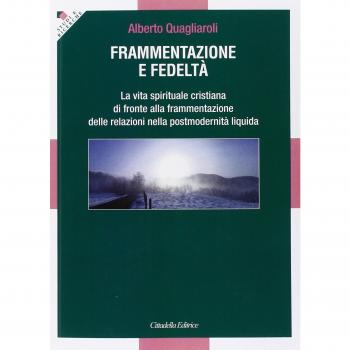 Frammentazione e fedeltà. La vita spirituale cristiana di fronte alla frammentazione delle relazioni nella postmodernità liquida
