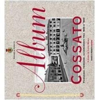 Album Cossato. Paesaggi, persone, avvenimenti tra '800 e '900