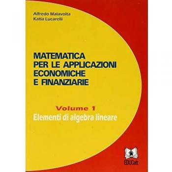 Matematica per le applicazioni economiche e finanziarie. Elementi di algebra lineare (Vol. 1)