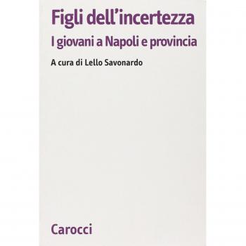 Figli dell'incertezza. I giovani a Napoli e provincia
