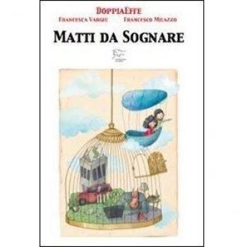 Matti da sognare. Guida per gli indecisi del mollo tutto e parto