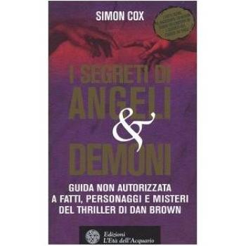 I segreti di Angeli & demoni. Guida non autorizzata a fatti, personaggi e misteri del thriller di Dan Brown