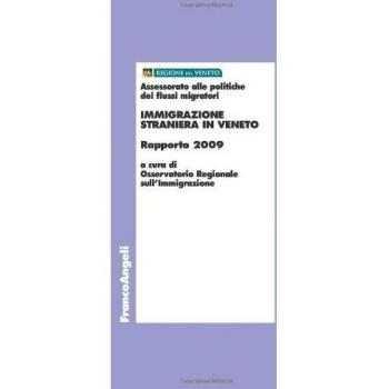 Immigrazione straniera in Veneto. Rapporto 2009