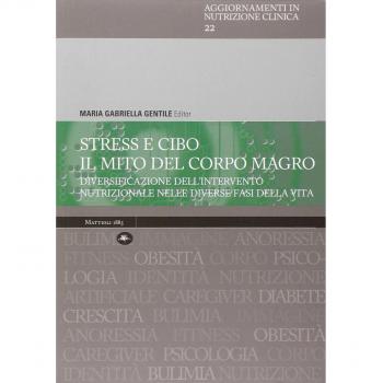 Stress e cibo. Il mito del corpo umano. Diversificazione dell'intervento nutrizionale nelle diverse fasi della vita
