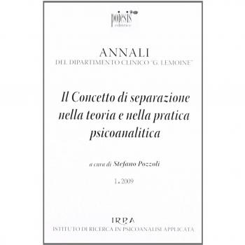 Il concetto di separazione nella teoria e nella pratica psicoanalitica. Annali del dipartimento clinico «G. Lemoine»